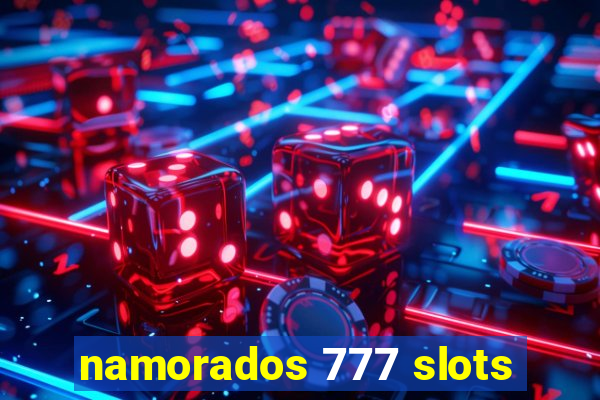 namorados 777 slots